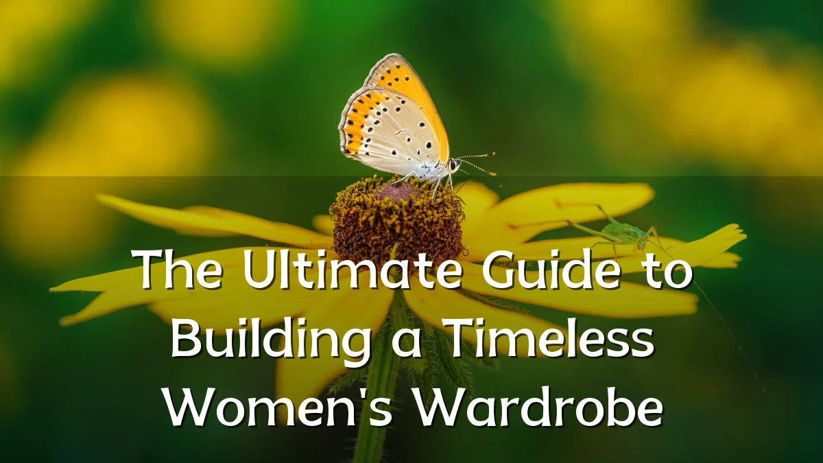 The Ultimate Guide to Building a Timeless Women's Wardrobe
