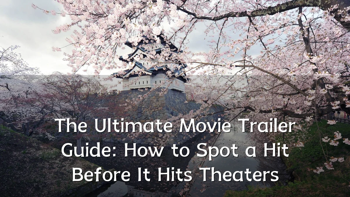 The Ultimate Movie Trailer Guide: How to Spot a Hit Before It Hits Theaters