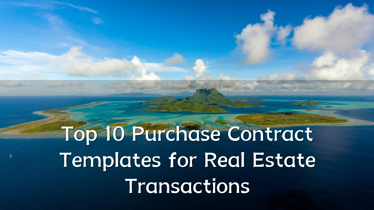 Top 10 Purchase Contract Templates for Real Estate Transactions