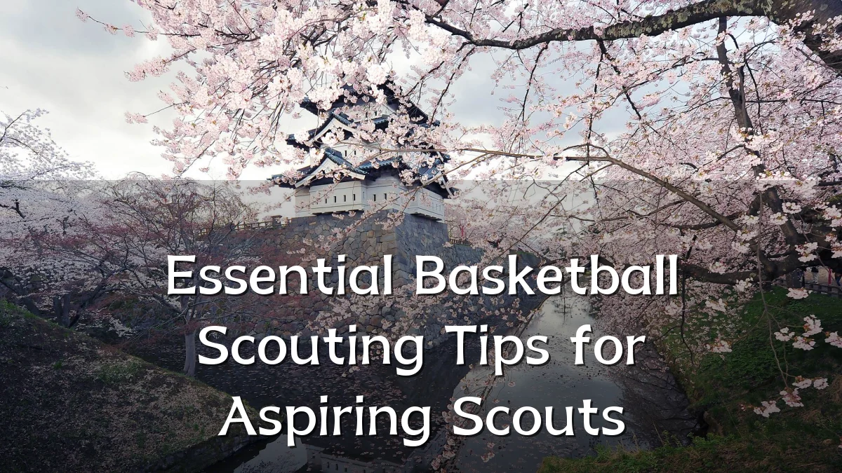Essential Basketball Scouting Tips for Aspiring Scouts