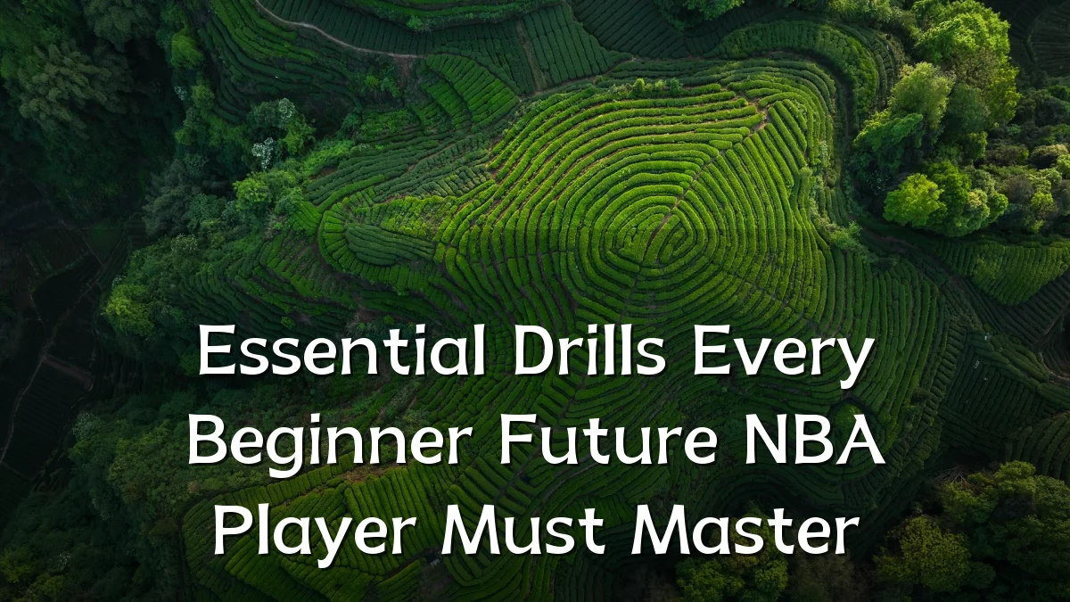Essential Drills Every Beginner Future NBA Player Must Master