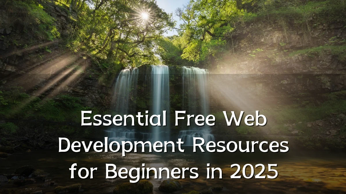 Essential Free Web Development Resources for Beginners in 2025