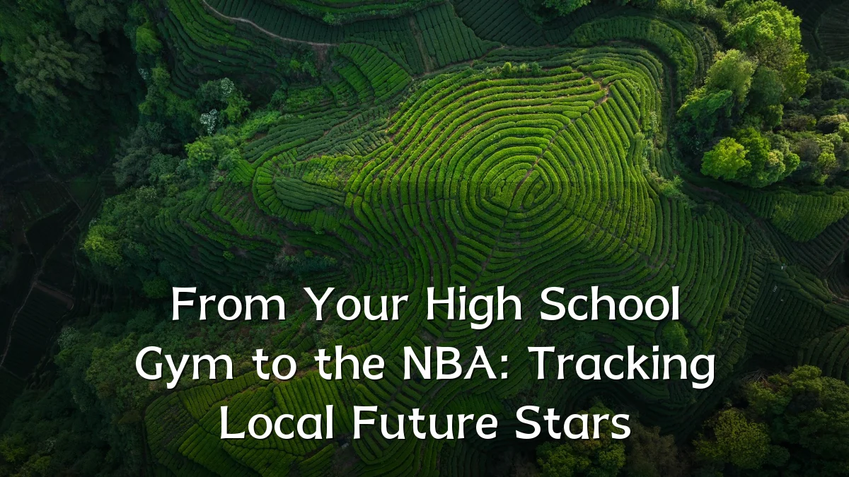 From Your High School Gym to the NBA: Tracking Local Future Stars