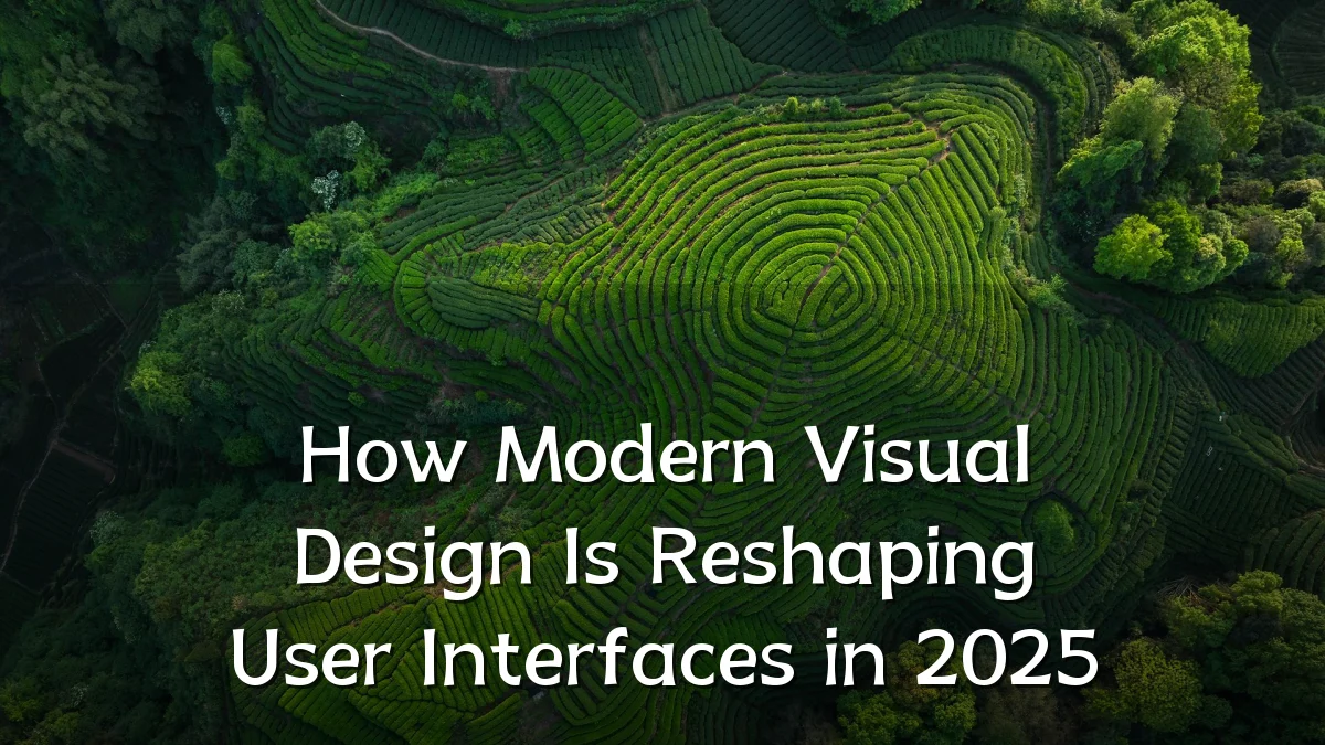 How Modern Visual Design Is Reshaping User Interfaces in 2025
