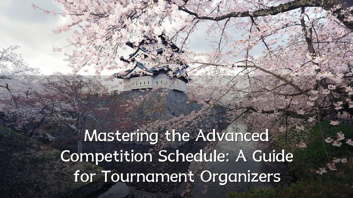 Mastering the Advanced Competition Schedule: A Guide for Tournament Organizers