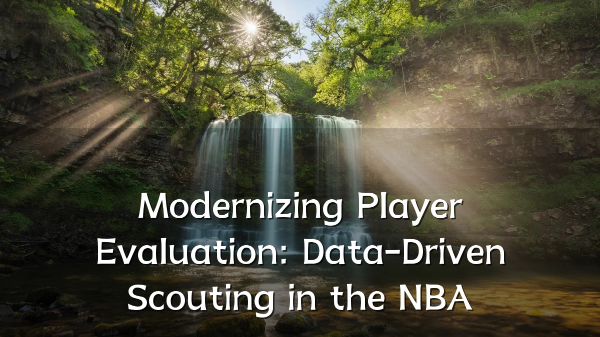 Modernizing Player Evaluation: Data-Driven Scouting in the NBA