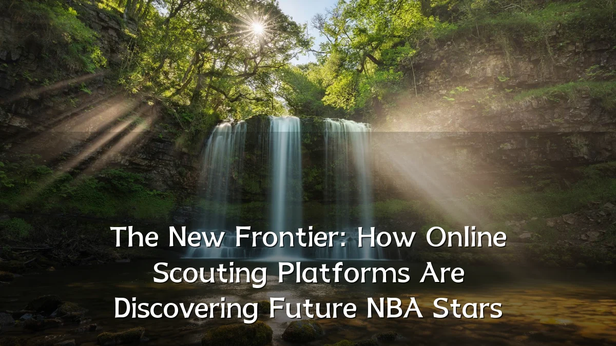The New Frontier: How Online Scouting Platforms Are Discovering Future NBA Stars