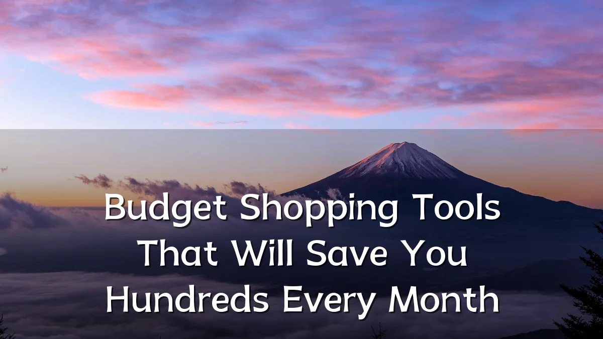 Budget Shopping Tools That Will Save You Hundreds Every Month