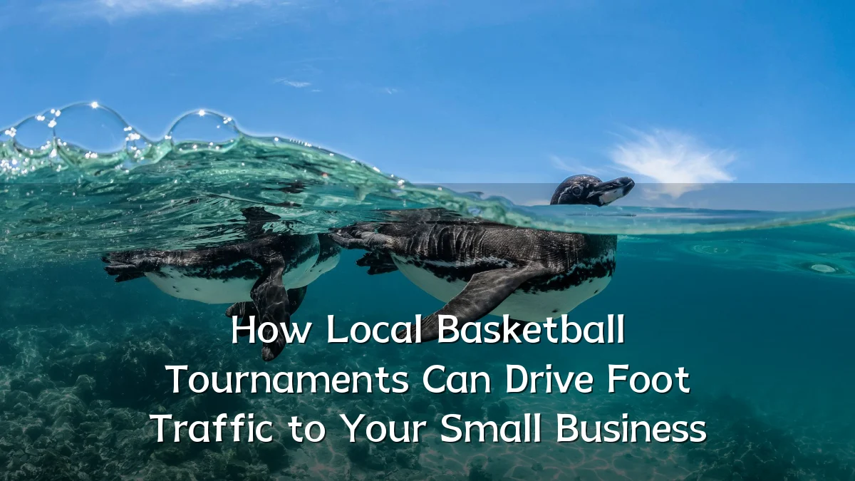 How Local Basketball Tournaments Can Drive Foot Traffic to Your Small Business