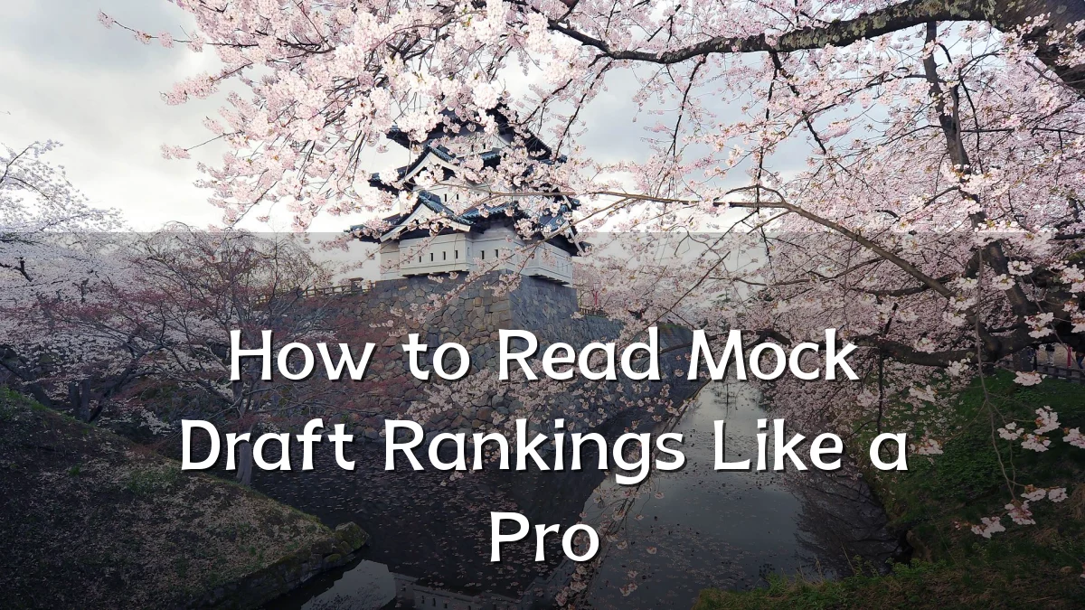 How to Read Mock Draft Rankings Like a Pro