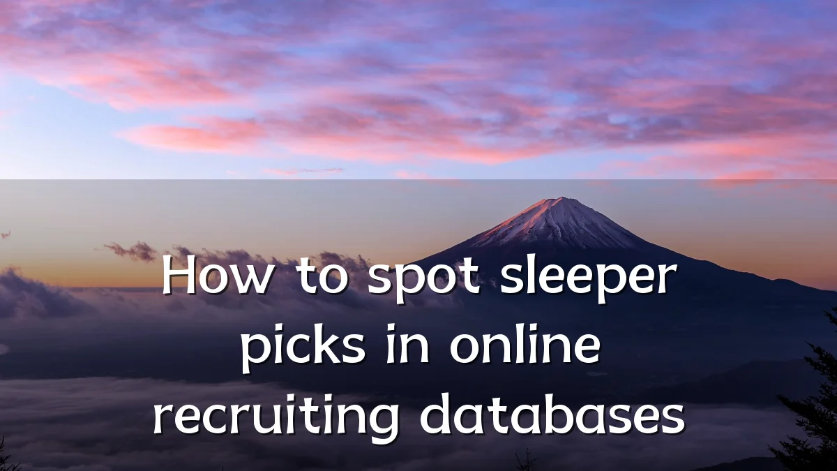 How to spot sleeper picks in online recruiting databases