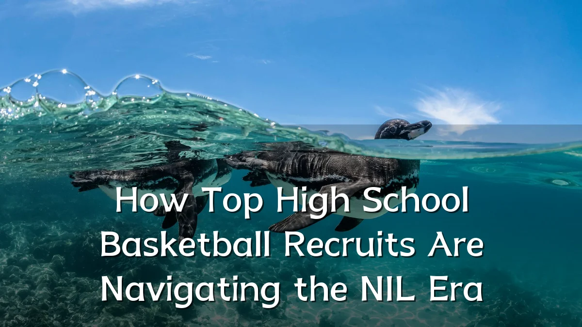 How Top High School Basketball Recruits Are Navigating the NIL Era