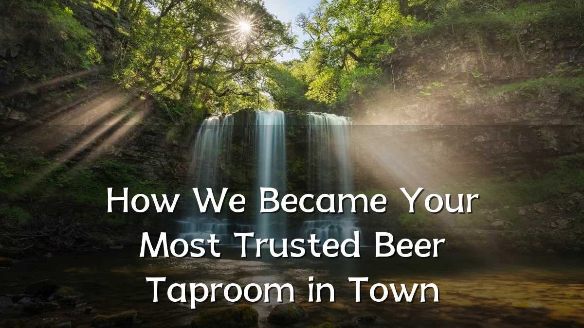 How We Became Your Most Trusted Beer Taproom in Town