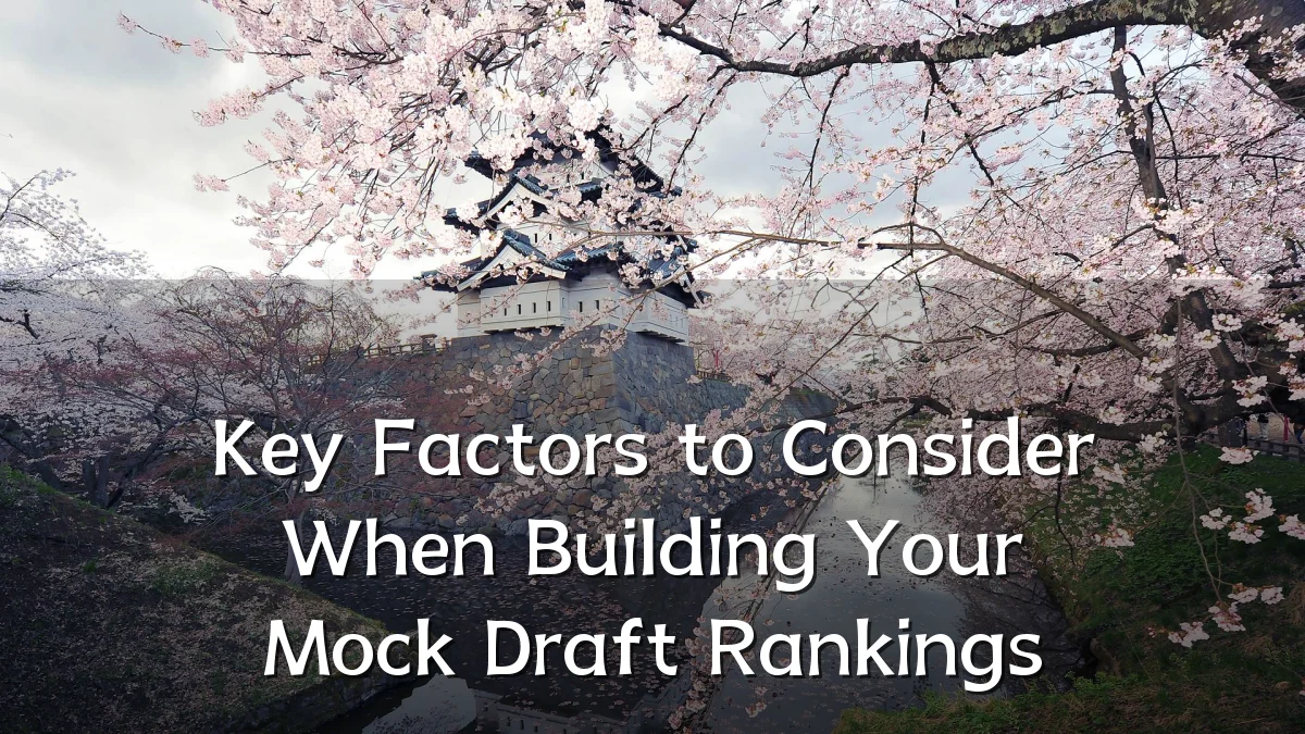 Key Factors to Consider When Building Your Mock Draft Rankings