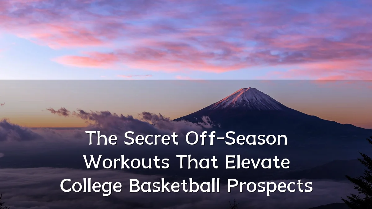 The Secret Off-Season Workouts That Elevate College Basketball Prospects