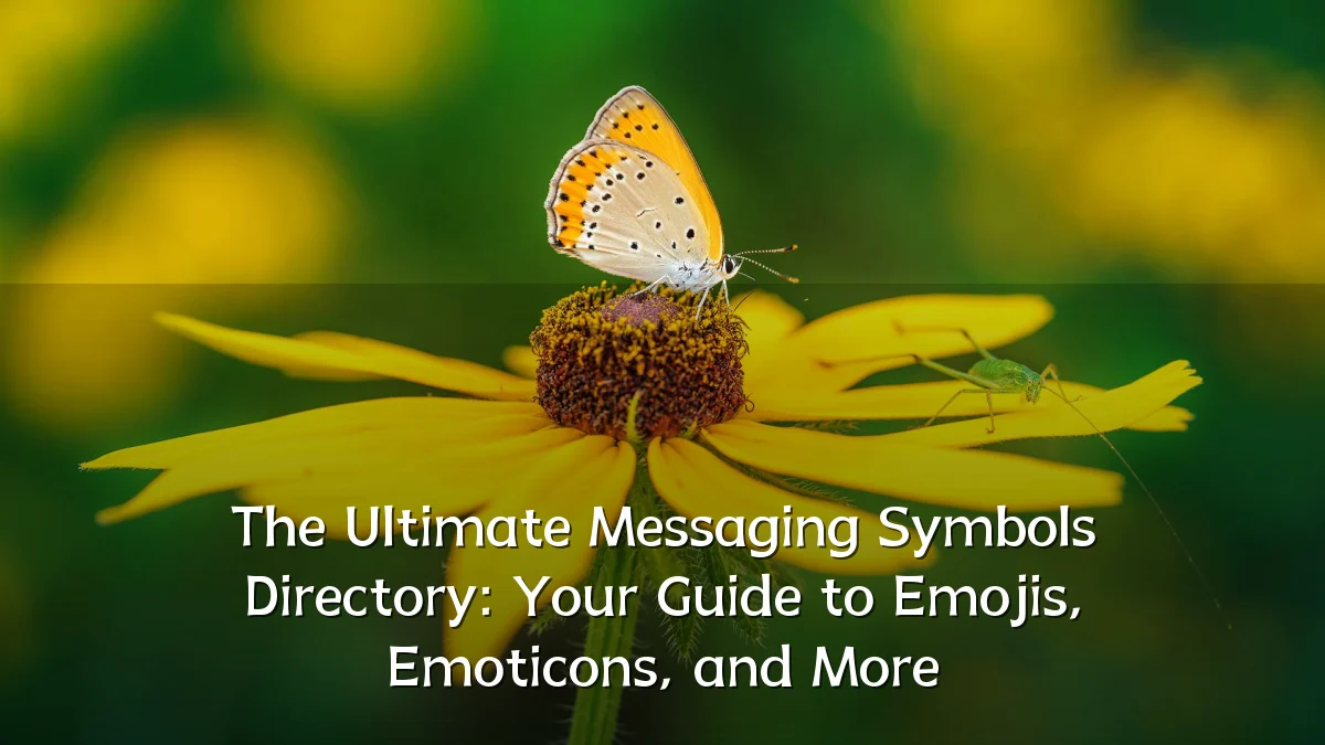 The Ultimate Messaging Symbols Directory: Your Guide to Emojis, Emoticons, and More