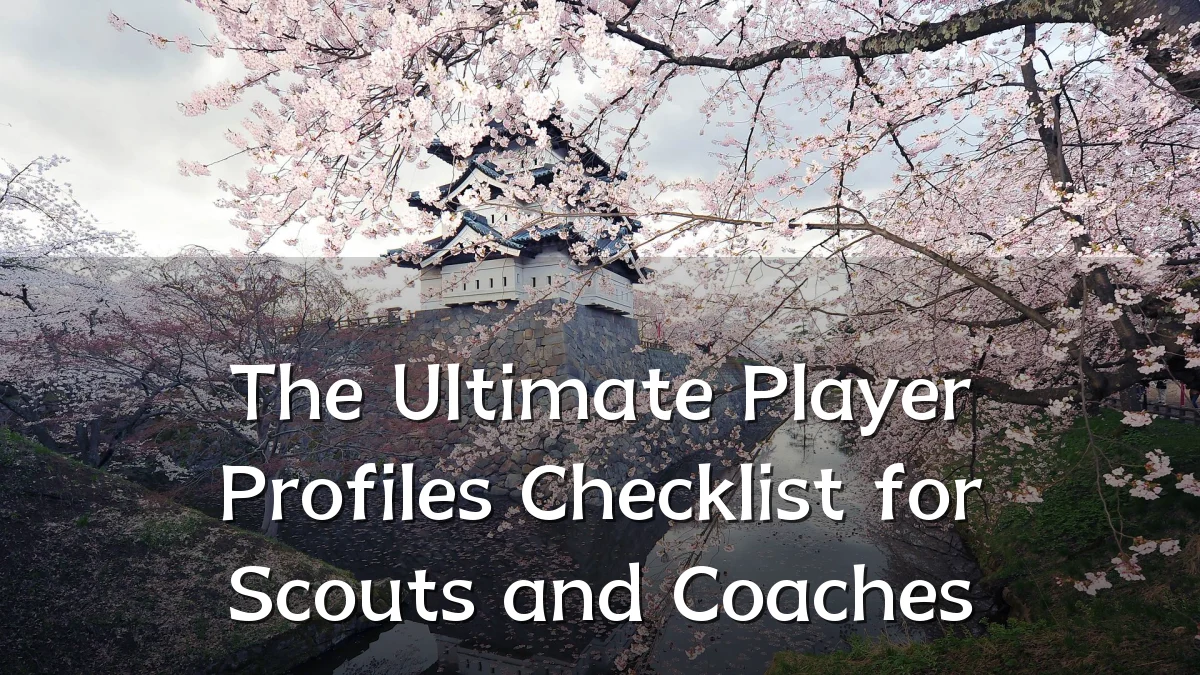 The Ultimate Player Profiles Checklist for Scouts and Coaches