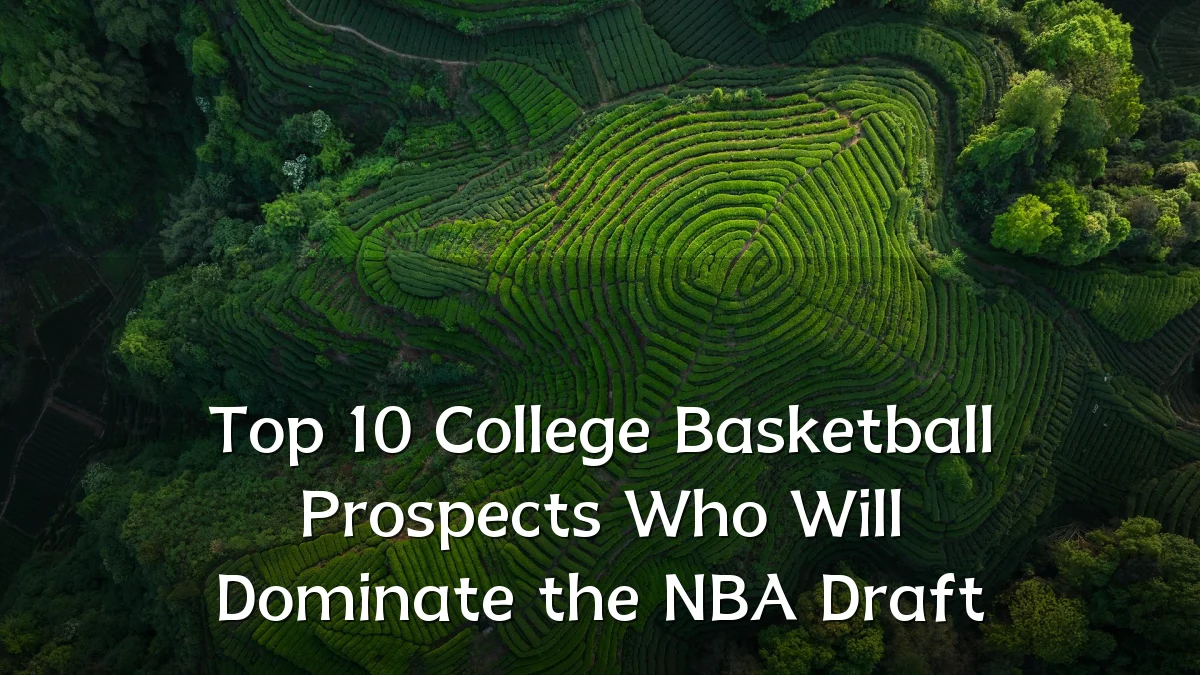 Top 10 College Basketball Prospects Who Will Dominate the NBA Draft