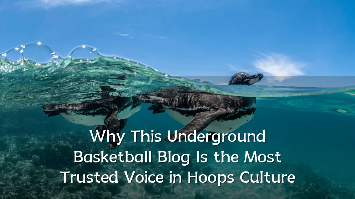 Why This Underground Basketball Blog Is the Most Trusted Voice in Hoops Culture
